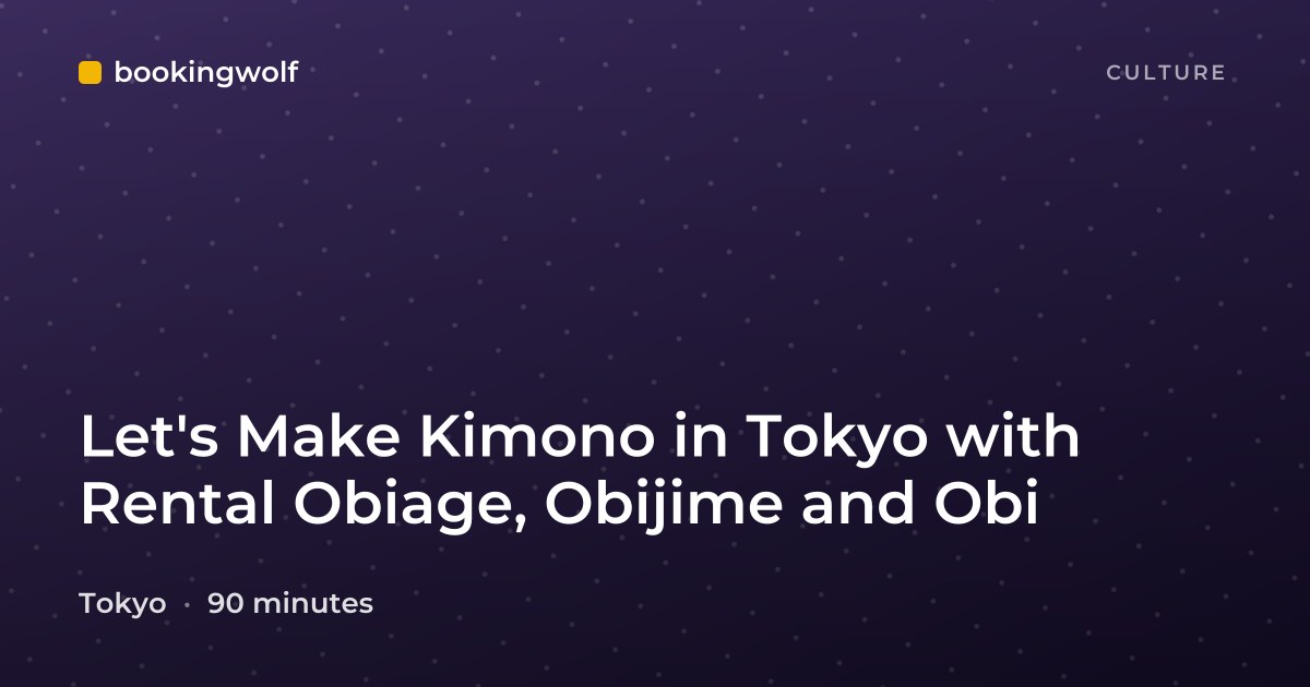 Let's Make Kimono in Tokyo with Rental Obiage, Obijime and Obi