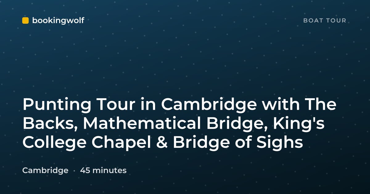 Punting Tour in Cambridge with The Backs, Mathematical Bridge, King's College Chapel & Bridge of Sighs
