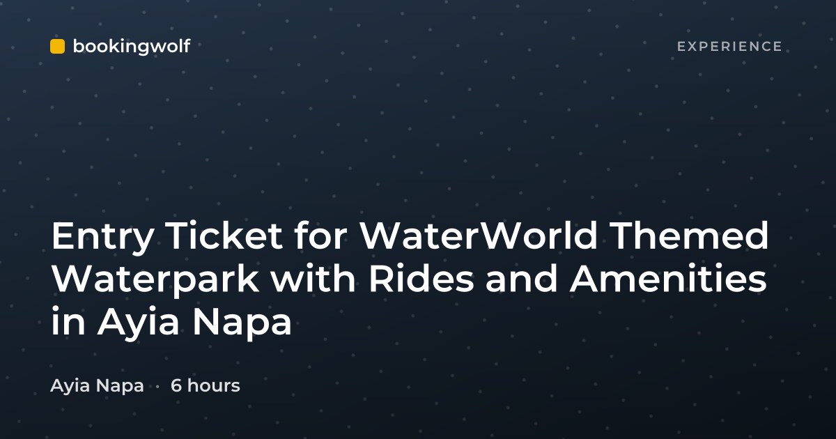 Entry Ticket for WaterWorld Themed Waterpark with Rides and Amenities in Ayia Napa