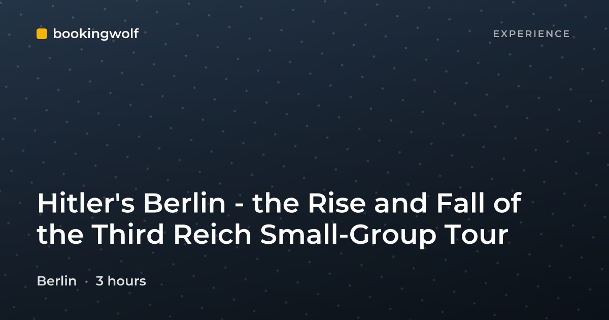 Hitler's Berlin - the Rise and Fall of the Third Reich Small-Group Tour