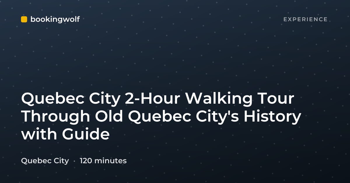 Quebec City 2-Hour Walking Tour Through Old Quebec City's History with Guide