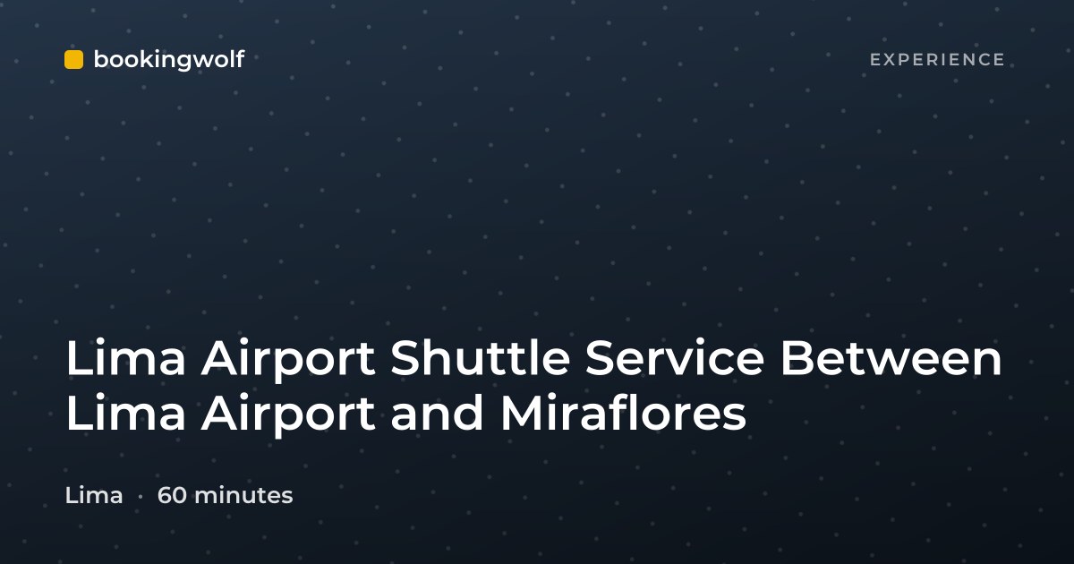 Lima Airport Shuttle Service Between Lima Airport and Miraflores
