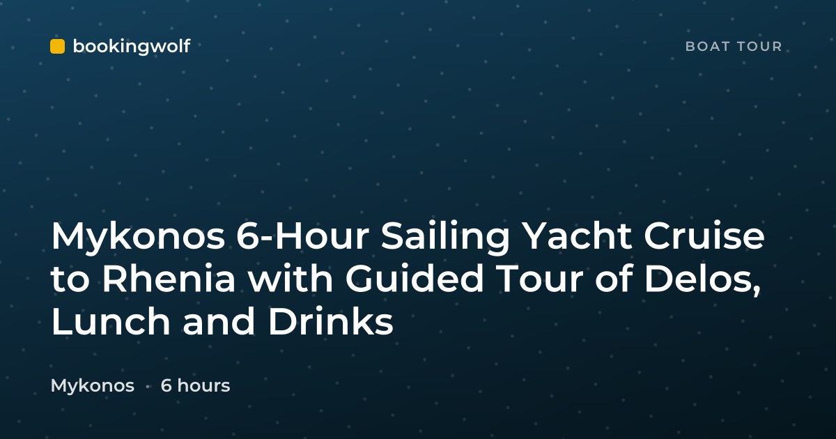 Mykonos 6-Hour Sailing Yacht Cruise to Rhenia with Guided Tour of Delos, Lunch and Drinks