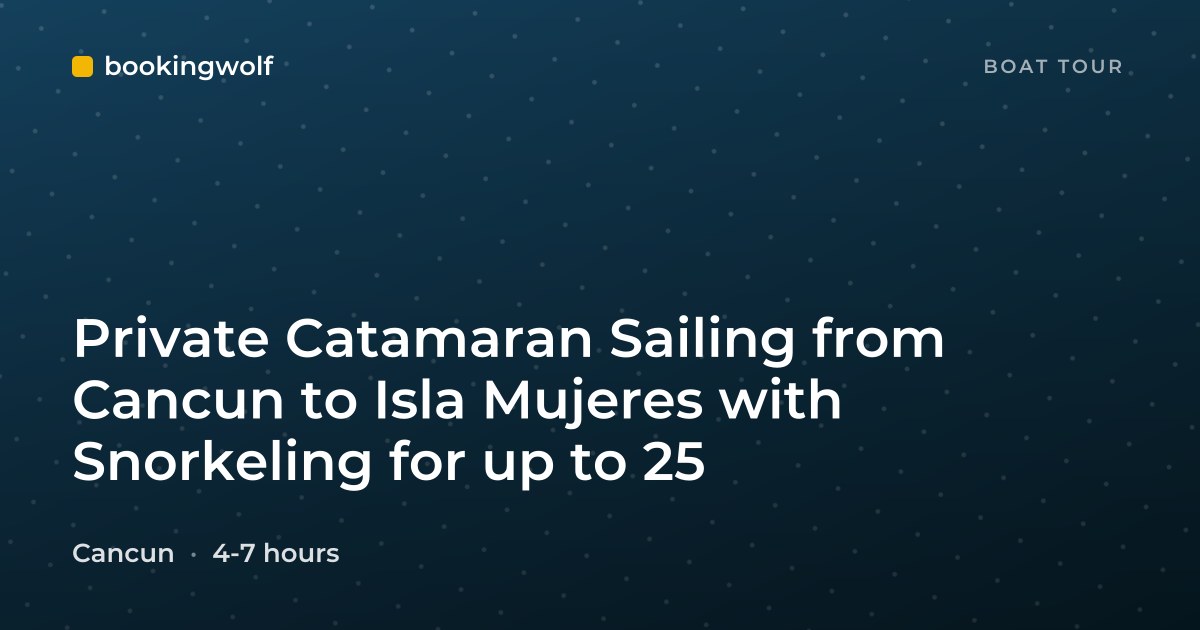 Private Catamaran Sailing from Cancun to Isla Mujeres with Snorkeling for up to 25