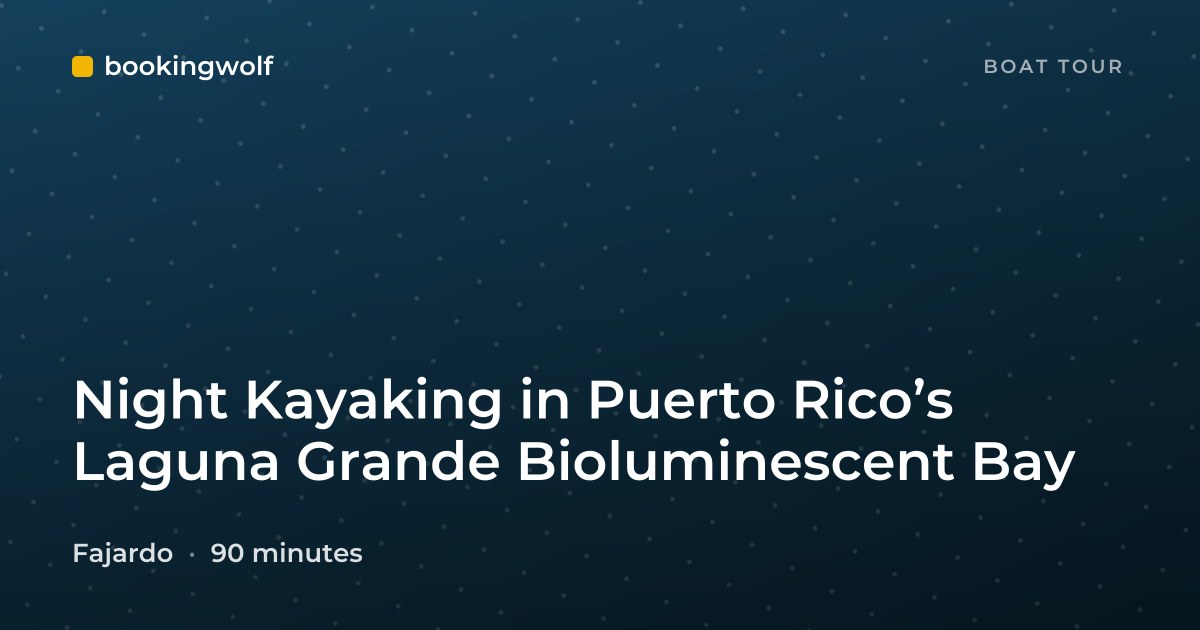 Night Kayaking in Puerto Rico’s Laguna Grande Bioluminescent Bay