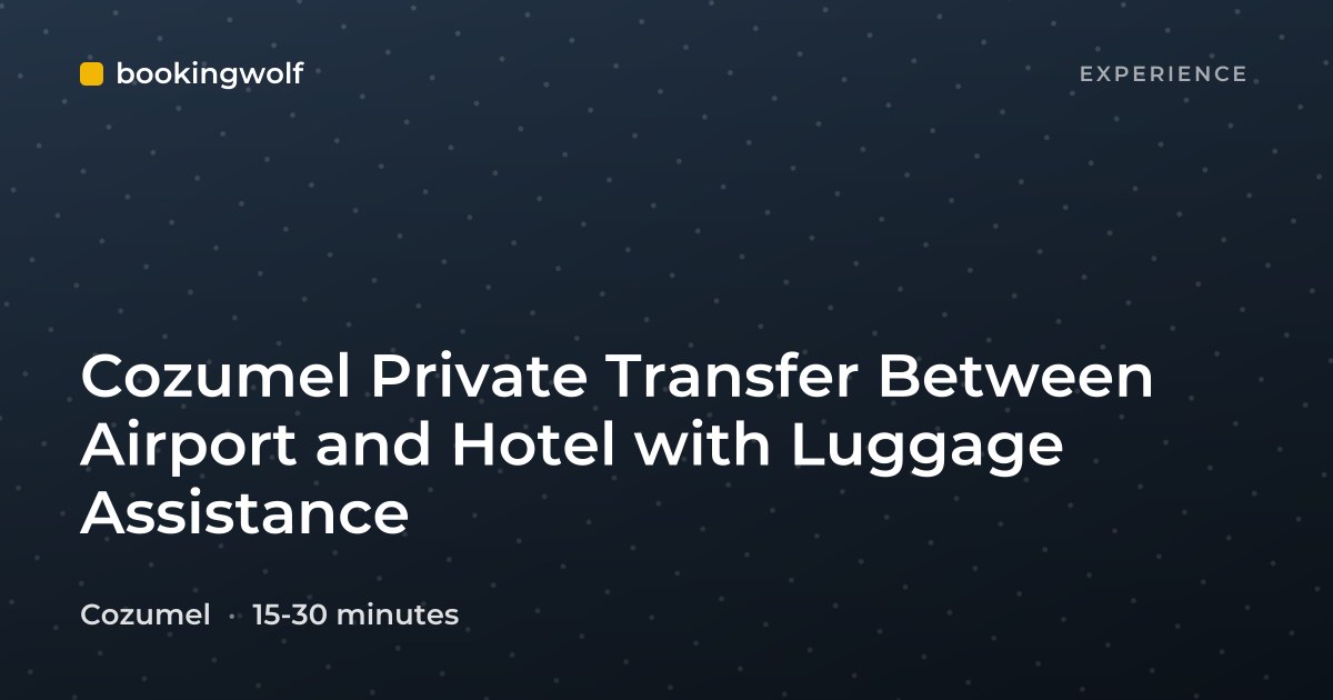 Cozumel Private Transfer Between Airport and Hotel with Luggage Assistance