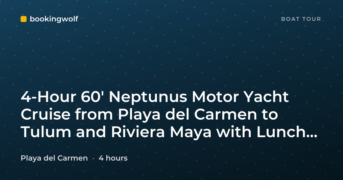 4-Hour 60' Neptunus Motor Yacht Cruise from Playa del Carmen to Tulum and Riviera Maya with Lunch and Open Bar