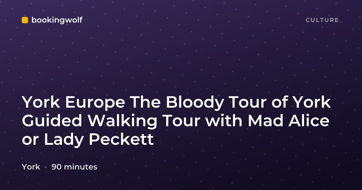 York Europe The Bloody Tour of York Guided Walking Tour with Mad Alice or Lady Peckett