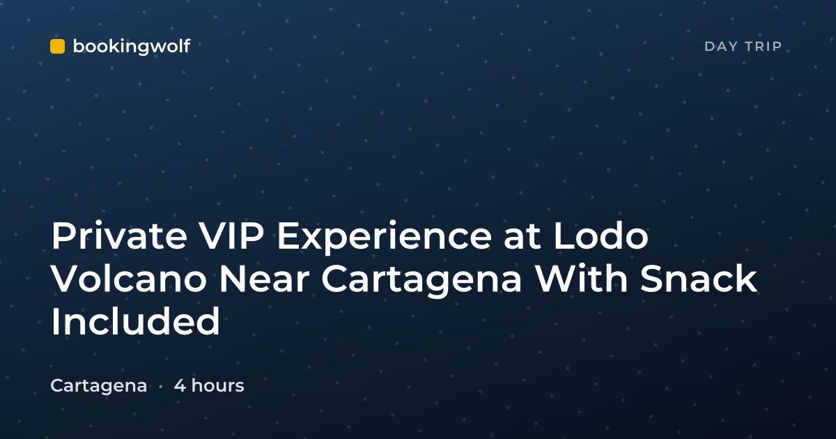 Private VIP Experience at Lodo Volcano Near Cartagena With Snack Included