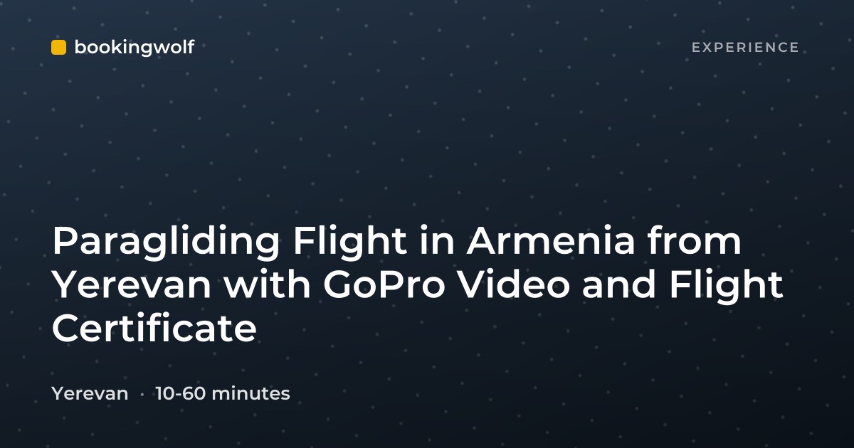 Paragliding Flight in Armenia from Yerevan with GoPro Video and Flight Certificate