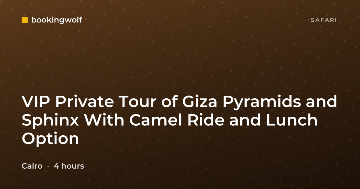 VIP Private Tour of Giza Pyramids and Sphinx With Camel Ride and Lunch Option