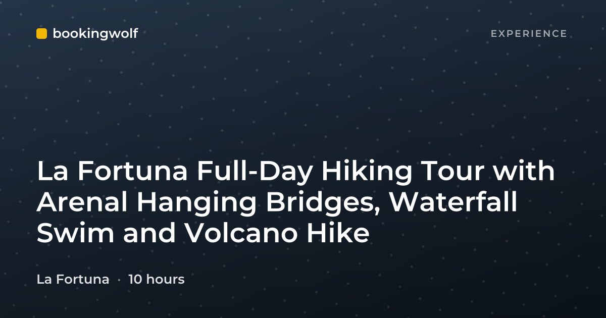La Fortuna Full-Day Hiking Tour with Arenal Hanging Bridges, Waterfall Swim and Volcano Hike