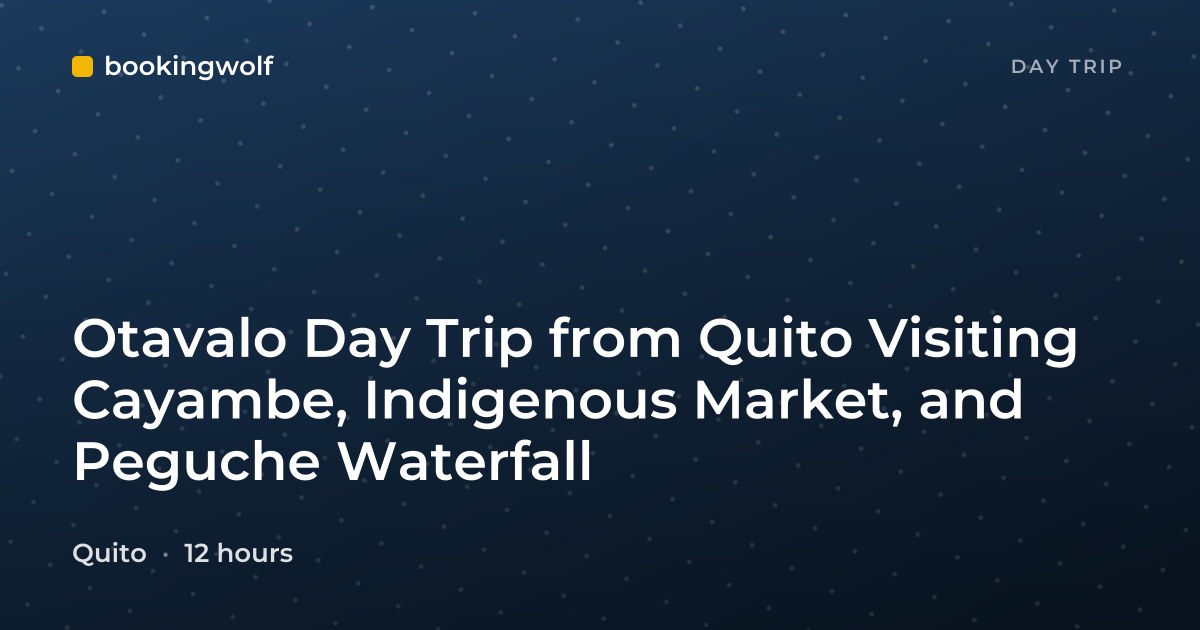 Otavalo Day Trip from Quito Visiting Cayambe, Indigenous Market, and Peguche Waterfall
