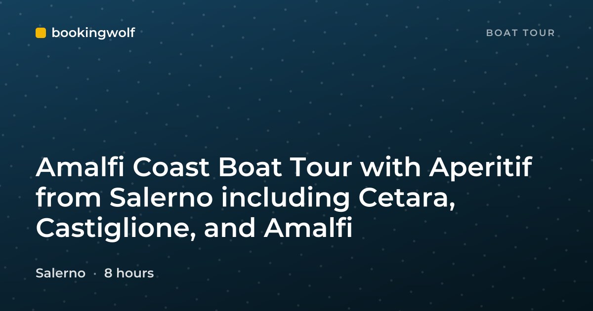 Amalfi Coast Boat Tour with Aperitif from Salerno including Cetara, Castiglione, and Amalfi