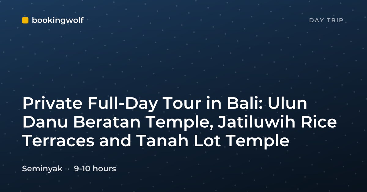 Private Full-Day Tour in Bali: Ulun Danu Beratan Temple, Jatiluwih Rice Terraces and Tanah Lot Temple