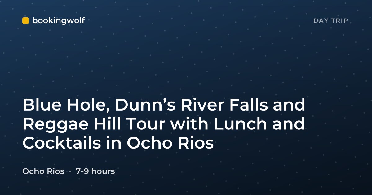 Blue Hole, Dunn’s River Falls and Reggae Hill Tour with Lunch and Cocktails in Ocho Rios