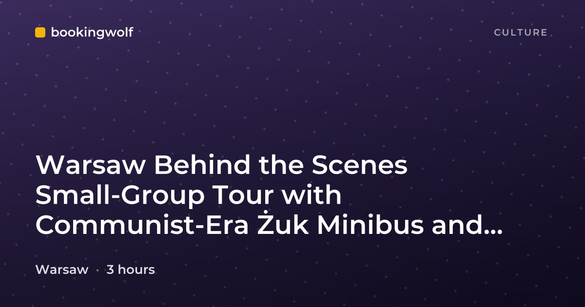 Warsaw Behind the Scenes Small-Group Tour with Communist-Era Żuk Minibus and Hotel Pickup