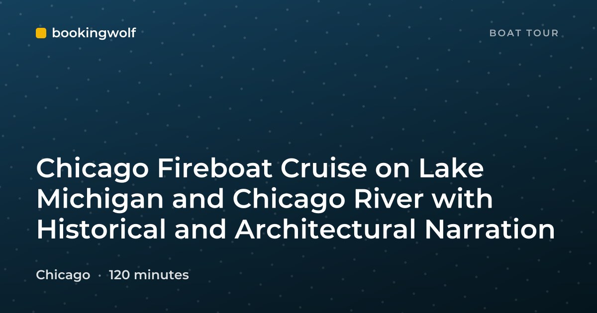 Chicago Fireboat Cruise on Lake Michigan and Chicago River with Historical and Architectural Narration