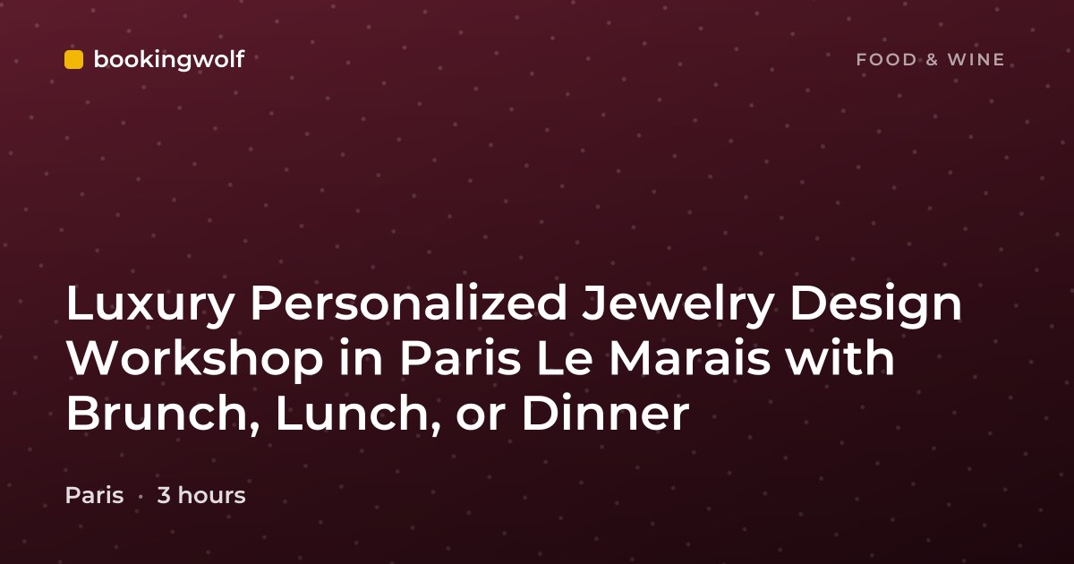 Luxury Personalized Jewelry Design Workshop in Paris Le Marais with Brunch, Lunch, or Dinner