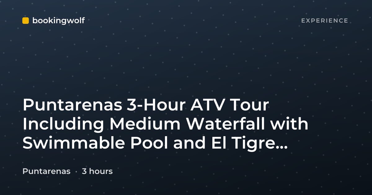 Puntarenas 3-Hour ATV Tour Including Medium Waterfall with Swimmable Pool and El Tigre Sightseeing