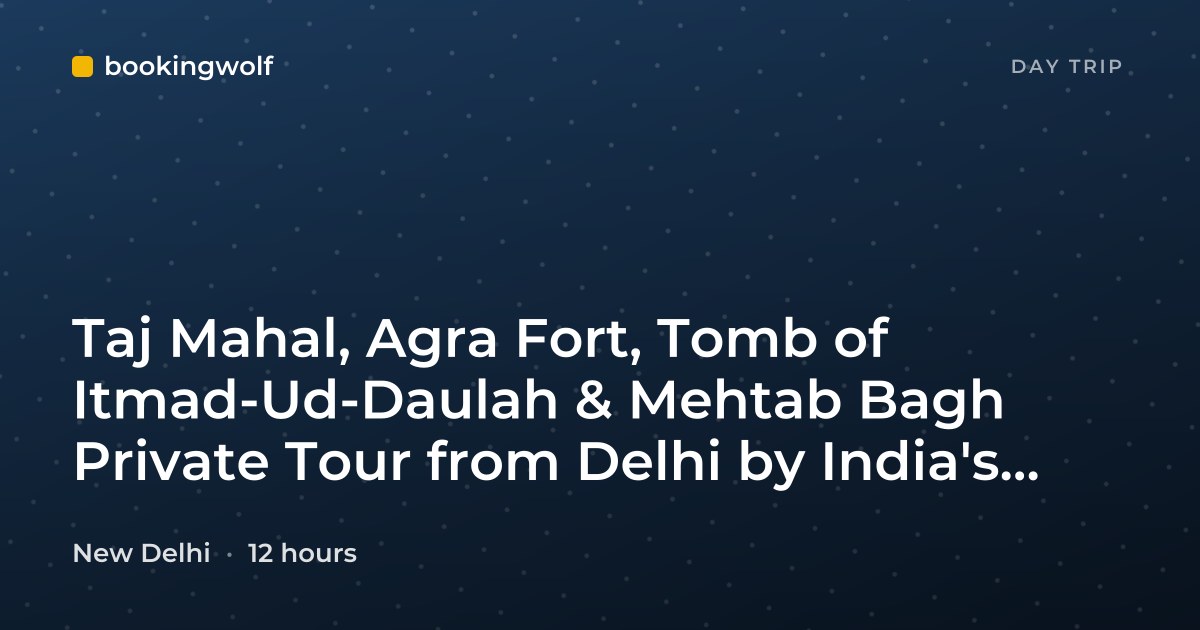 Taj Mahal, Agra Fort, Tomb of Itmad-Ud-Daulah & Mehtab Bagh Private Tour from Delhi by India's Fastest Train