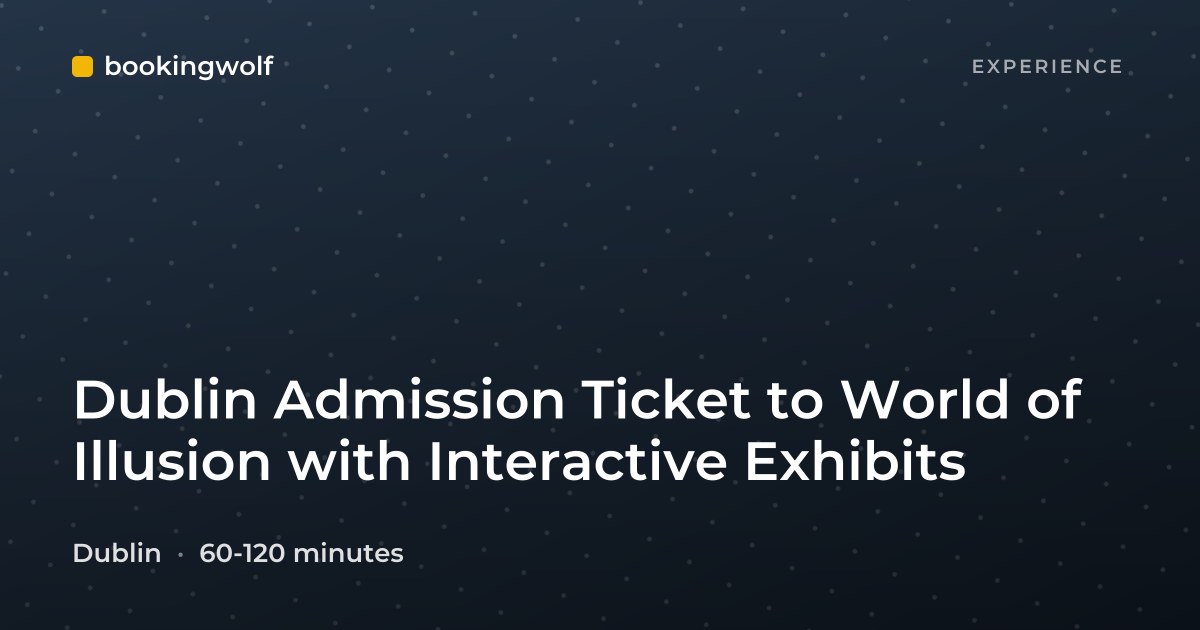Dublin Admission Ticket to World of Illusion with Interactive Exhibits