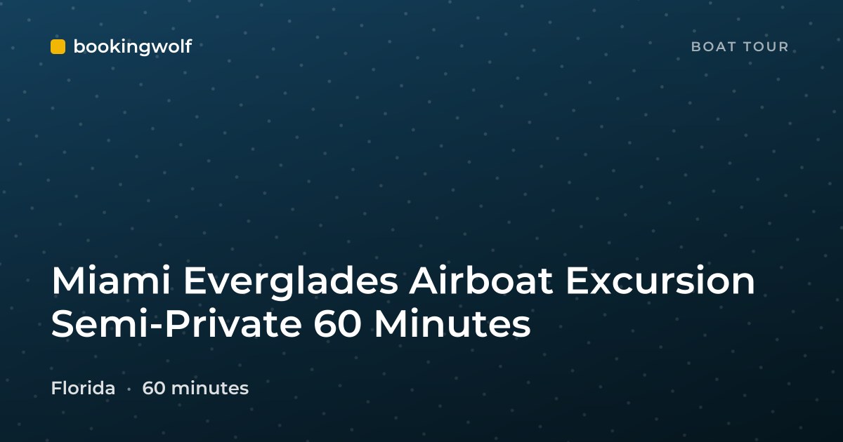 Miami Everglades Airboat Excursion Semi-Private 60 Minutes