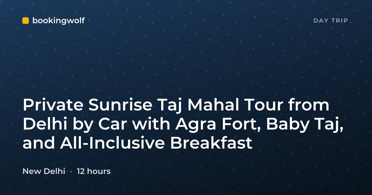 Private Sunrise Taj Mahal Tour from Delhi by Car with Agra Fort, Baby Taj, and All-Inclusive Breakfast