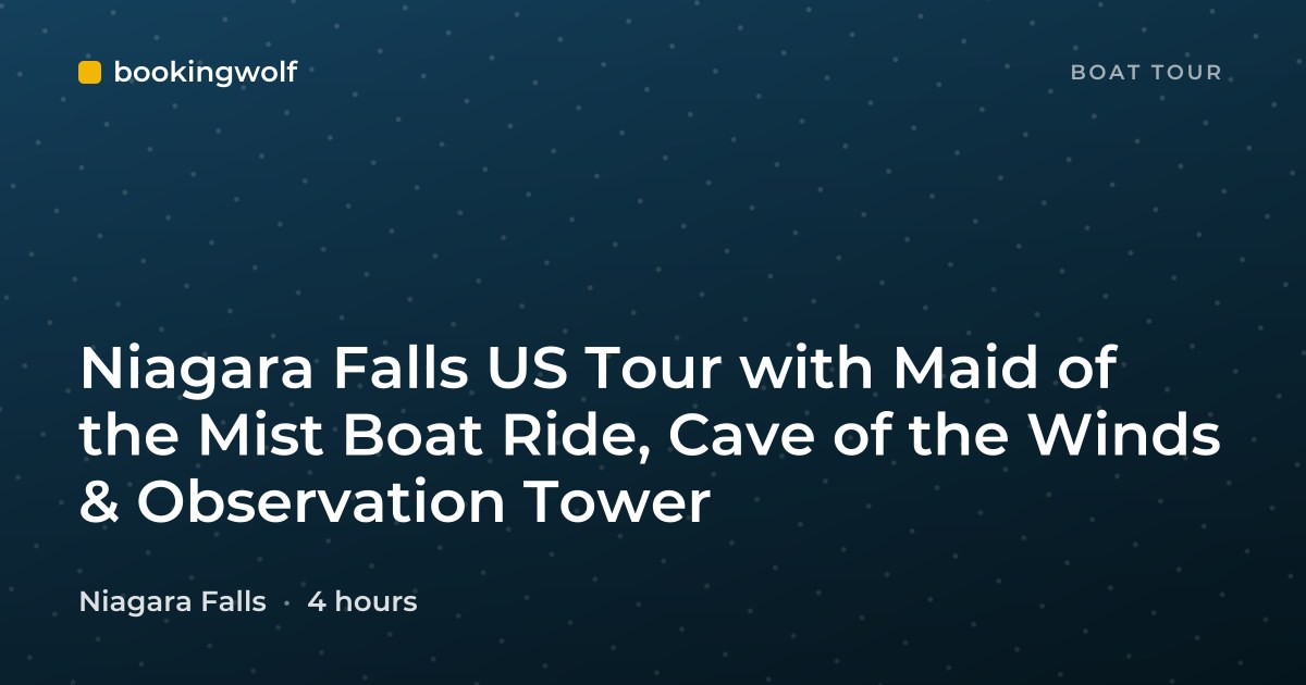 Niagara Falls US Tour with Maid of the Mist Boat Ride, Cave of the Winds & Observation Tower