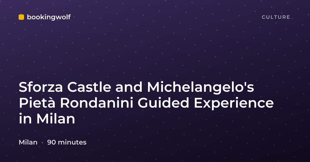 Sforza Castle and Michelangelo's Pietà Rondanini Guided Experience in Milan