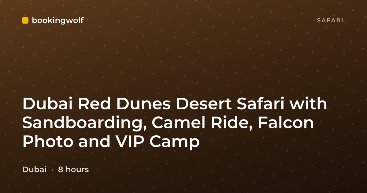 Dubai Red Dunes Desert Safari with Sandboarding, Camel Ride, Falcon Photo and VIP Camp