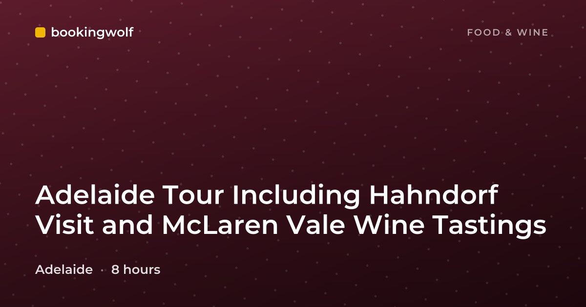 Adelaide Tour Including Hahndorf Visit and McLaren Vale Wine Tastings