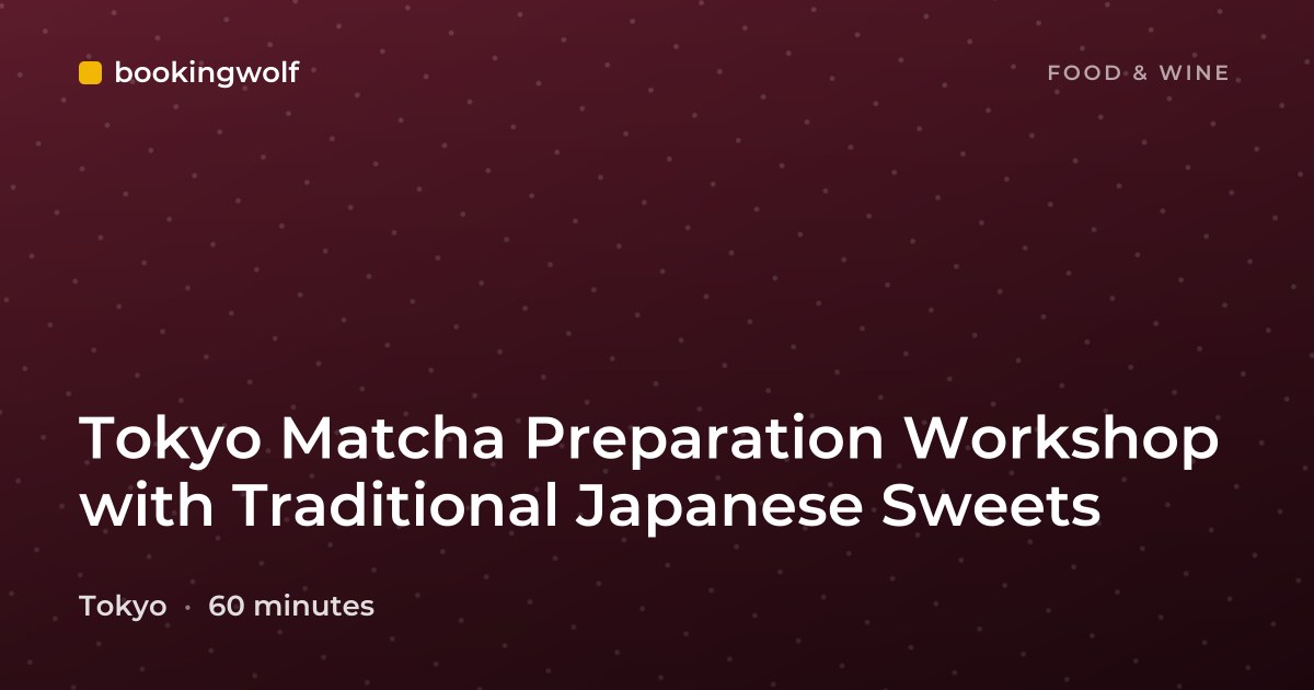 Tokyo Matcha Preparation Workshop with Traditional Japanese Sweets