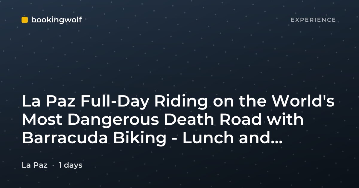 La Paz Full-Day Riding on the World's Most Dangerous Death Road with Barracuda Biking - Lunch and Private Transport