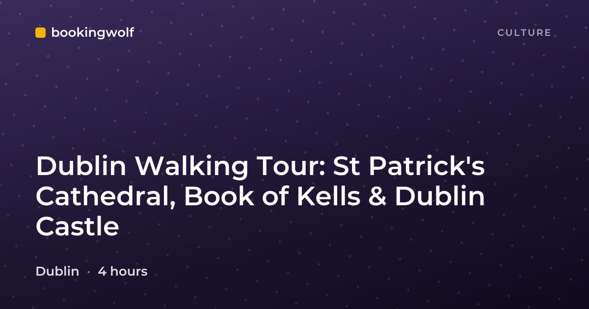 Dublin Walking Tour: St Patrick's Cathedral, Book of Kells & Dublin Castle