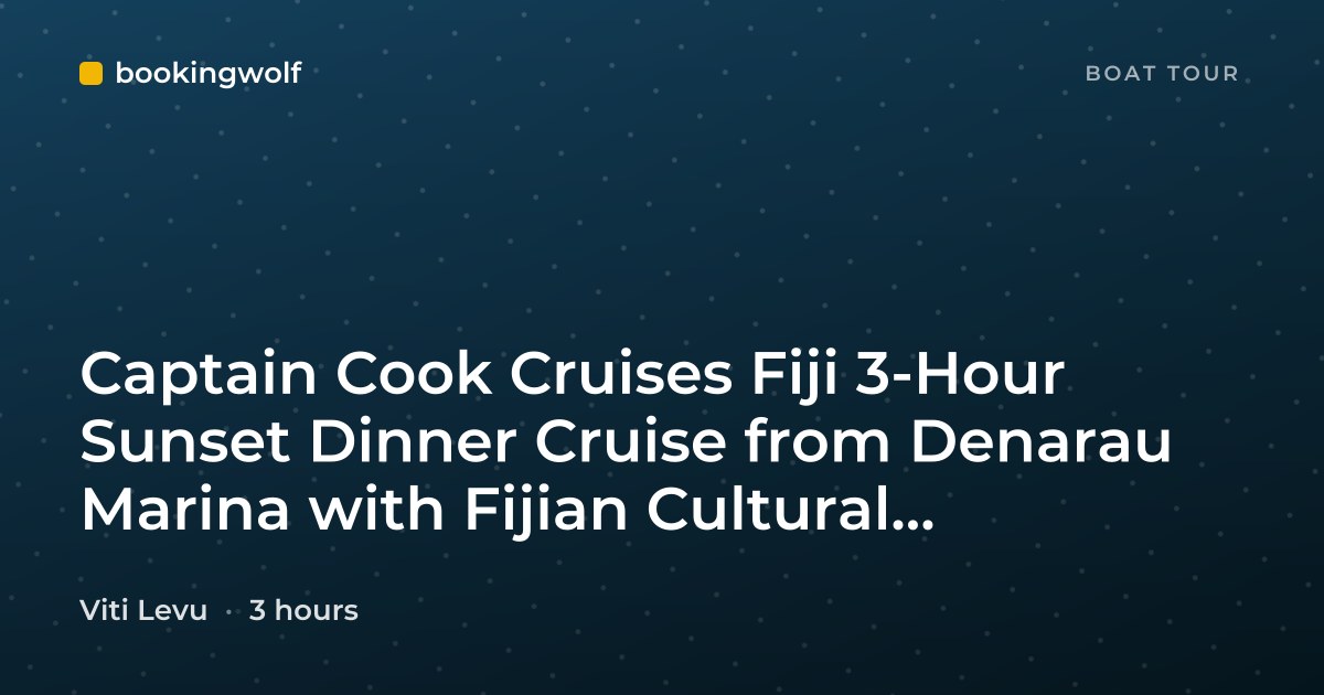 Captain Cook Cruises Fiji 3-Hour Sunset Dinner Cruise from Denarau Marina with Fijian Cultural Entertainment