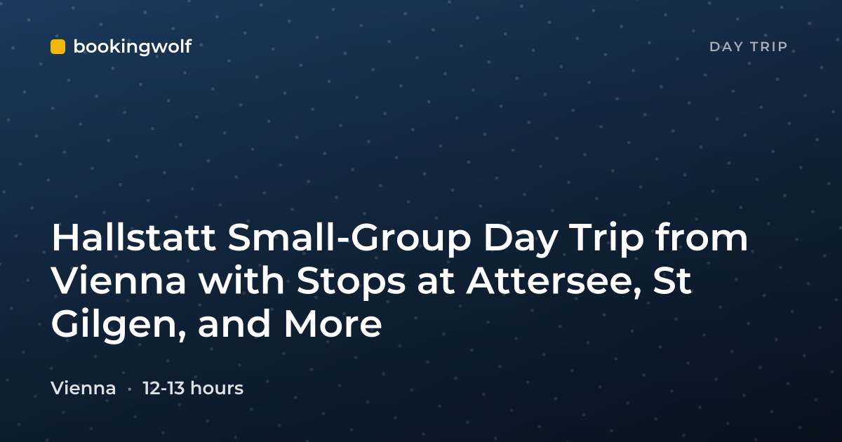 Hallstatt Small-Group Day Trip from Vienna with Stops at Attersee, St Gilgen, and More