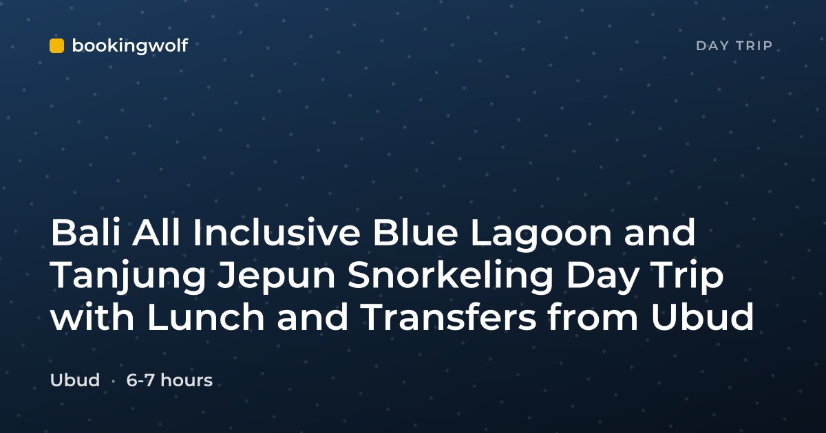 Bali All Inclusive Blue Lagoon and Tanjung Jepun Snorkeling Day Trip with Lunch and Transfers from Ubud