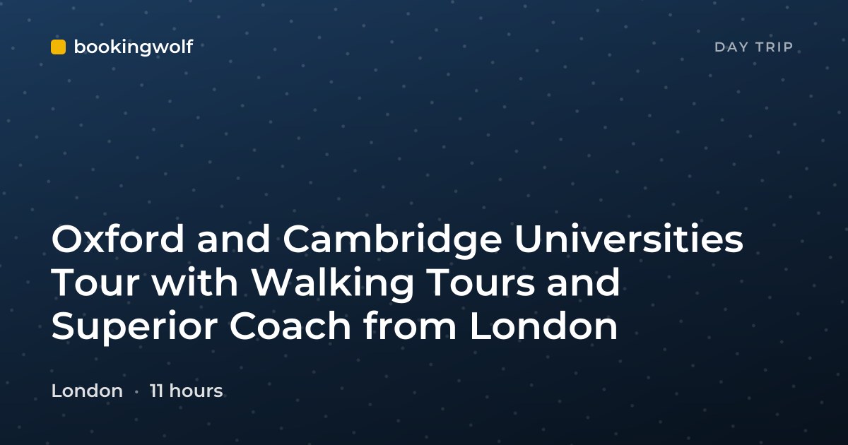 Oxford and Cambridge Universities Tour with Walking Tours and Superior Coach from London