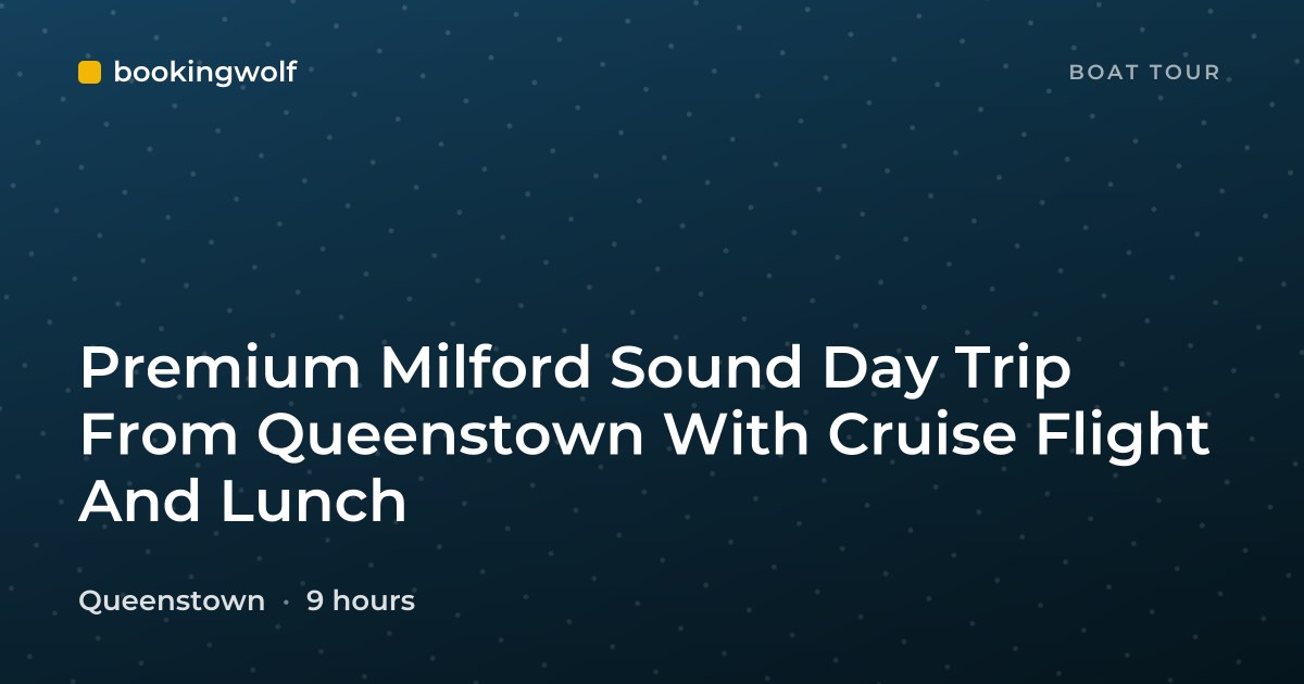 Premium Milford Sound Day Trip From Queenstown With Cruise Flight And Lunch