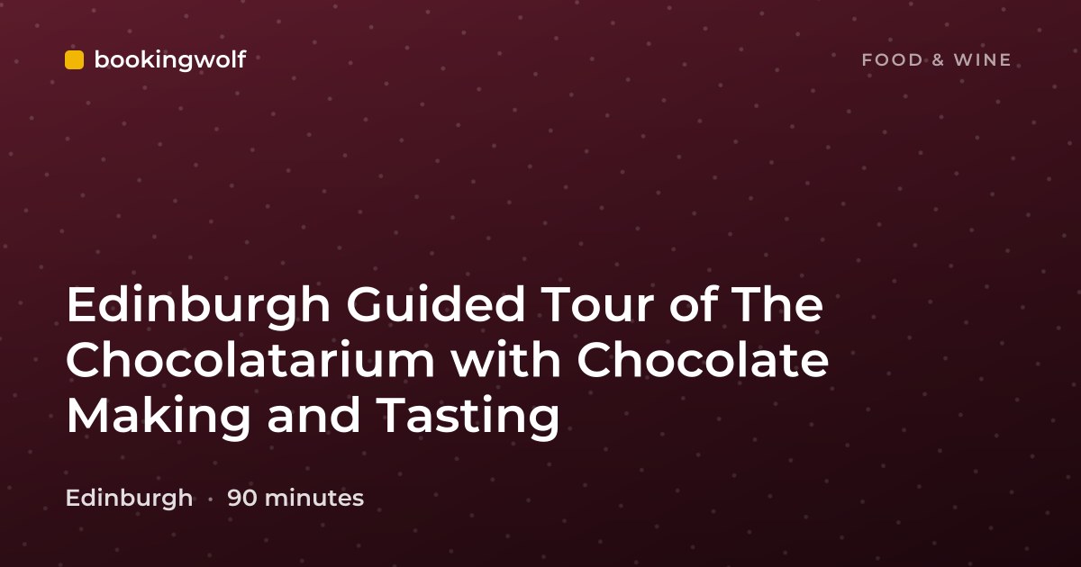 Edinburgh Guided Tour of The Chocolatarium with Chocolate Making and Tasting