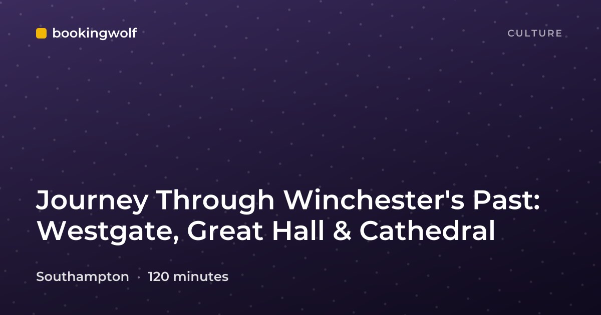 Journey Through Winchester's Past: Westgate, Great Hall & Cathedral