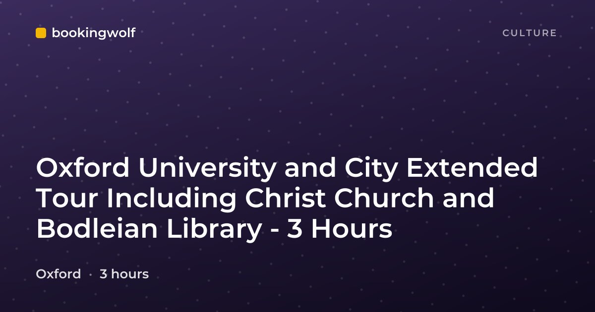Oxford University and City Extended Tour Including Christ Church and Bodleian Library - 3 Hours