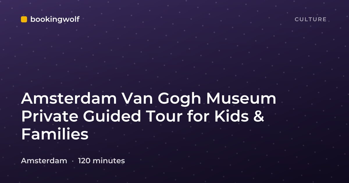 Amsterdam Van Gogh Museum Private Guided Tour for Kids & Families