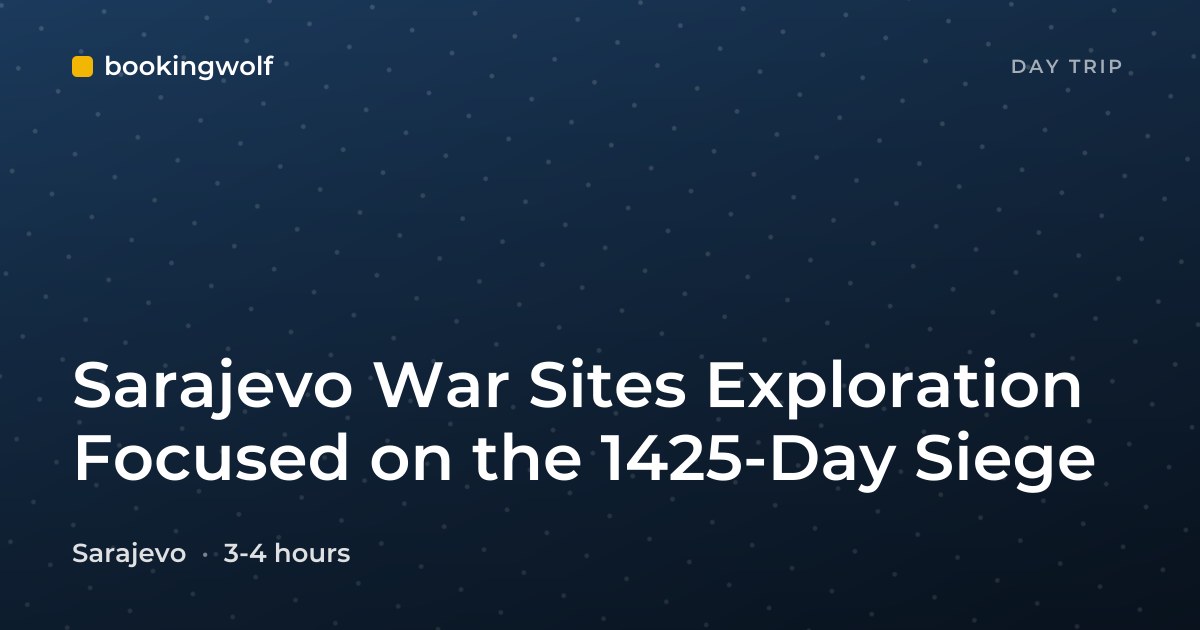 Sarajevo War Sites Exploration Focused on the 1425-Day Siege
