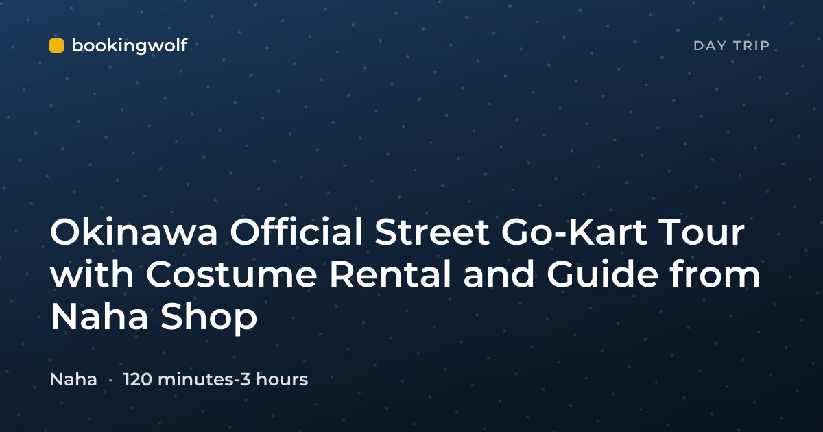 Okinawa Official Street Go-Kart Tour with Costume Rental and Guide from Naha Shop