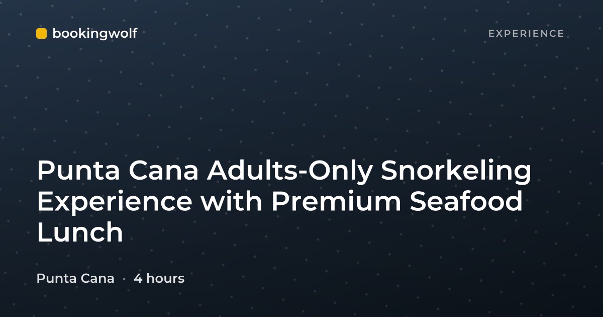 Punta Cana Adults-Only Snorkeling Experience with Premium Seafood Lunch