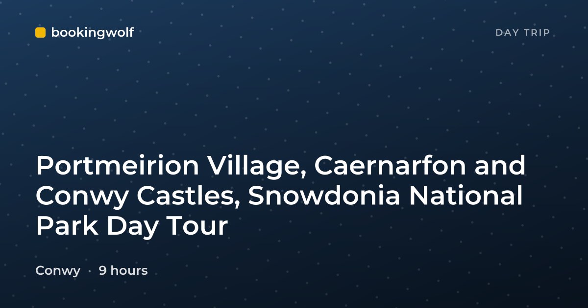 Portmeirion Village, Caernarfon and Conwy Castles, Snowdonia National Park Day Tour