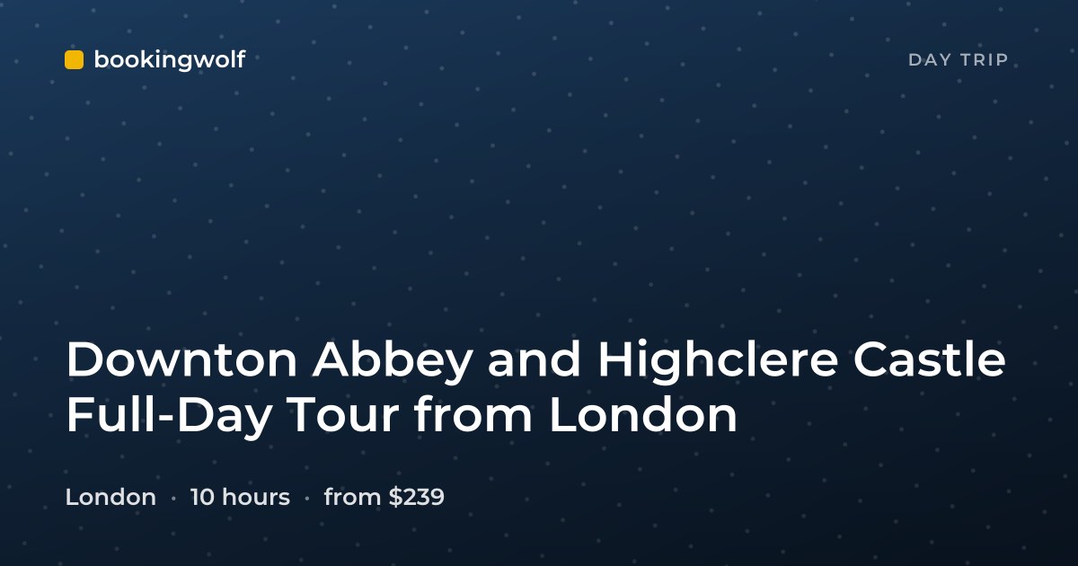 Downton Abbey and Highclere Castle Full-Day Tour from London