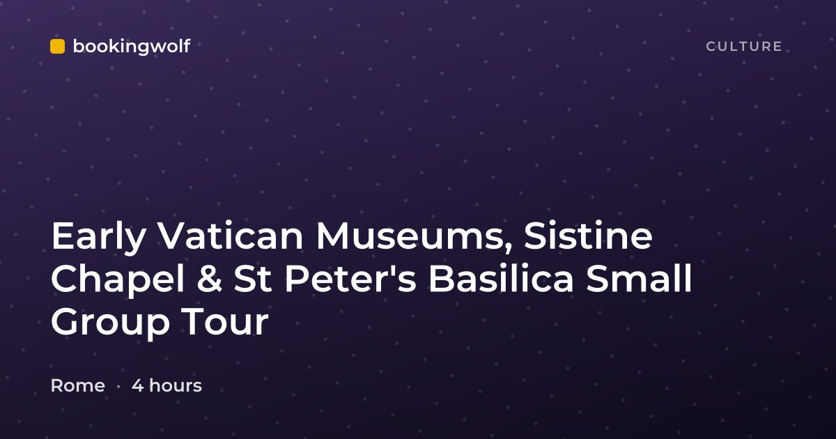 Early Vatican Museums, Sistine Chapel & St Peter's Basilica Small Group Tour